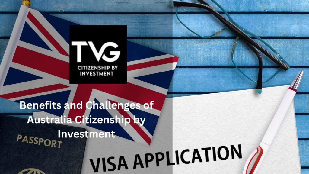 Benefits and Challenges of Australia Citizenship by Investment (1)