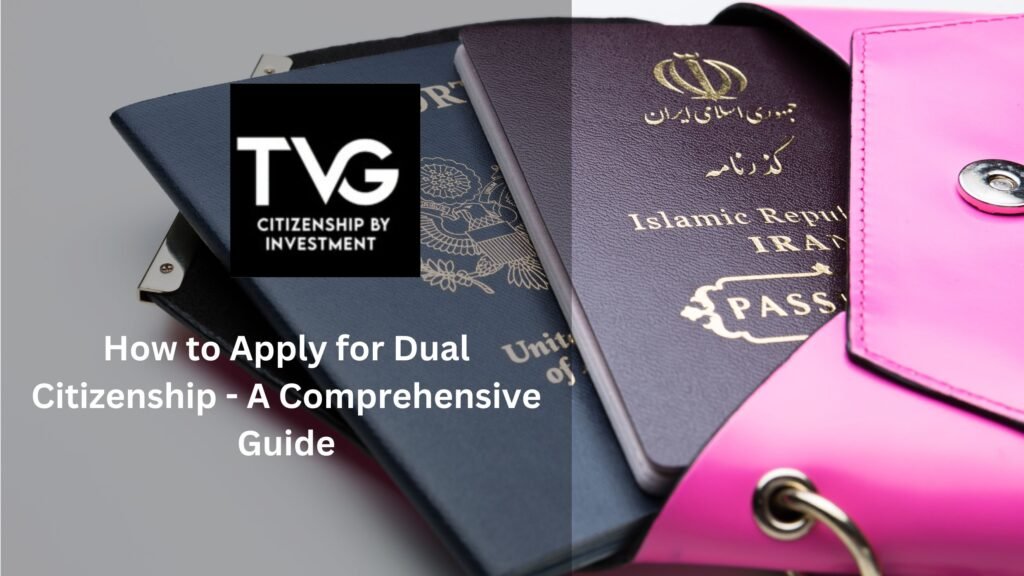 How to Apply for Dual Citizenship - A Comprehensive Guide