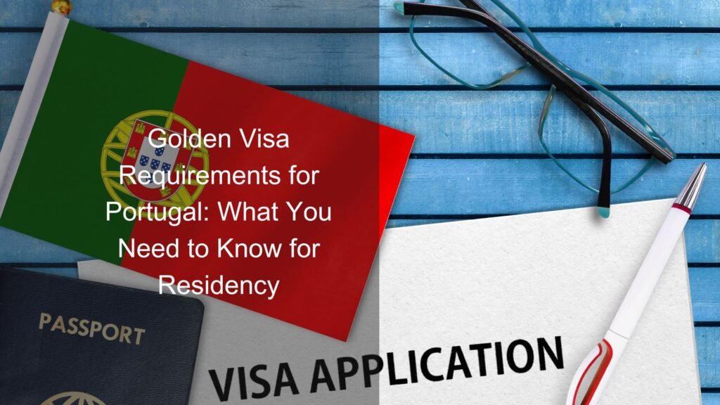 golden visa requirements portugal