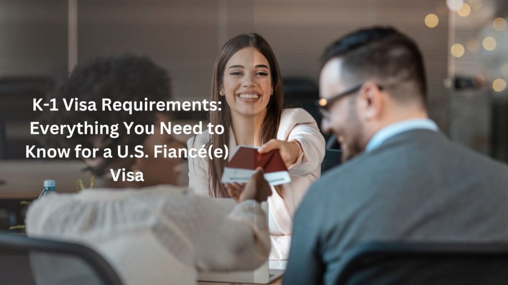 k1 visa requirements